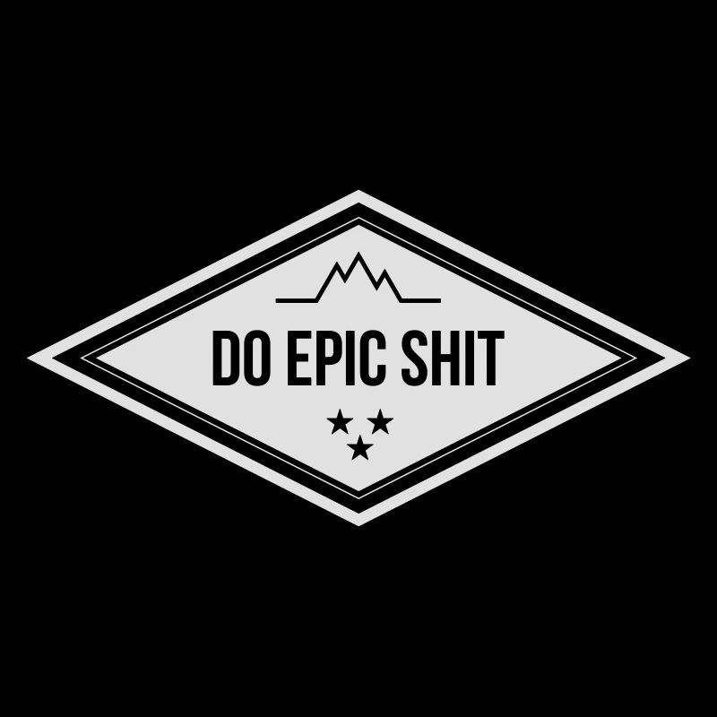 DO EPIC SHIT