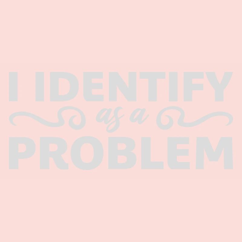 I Identify as a Problem Statement Frech Rebellisch