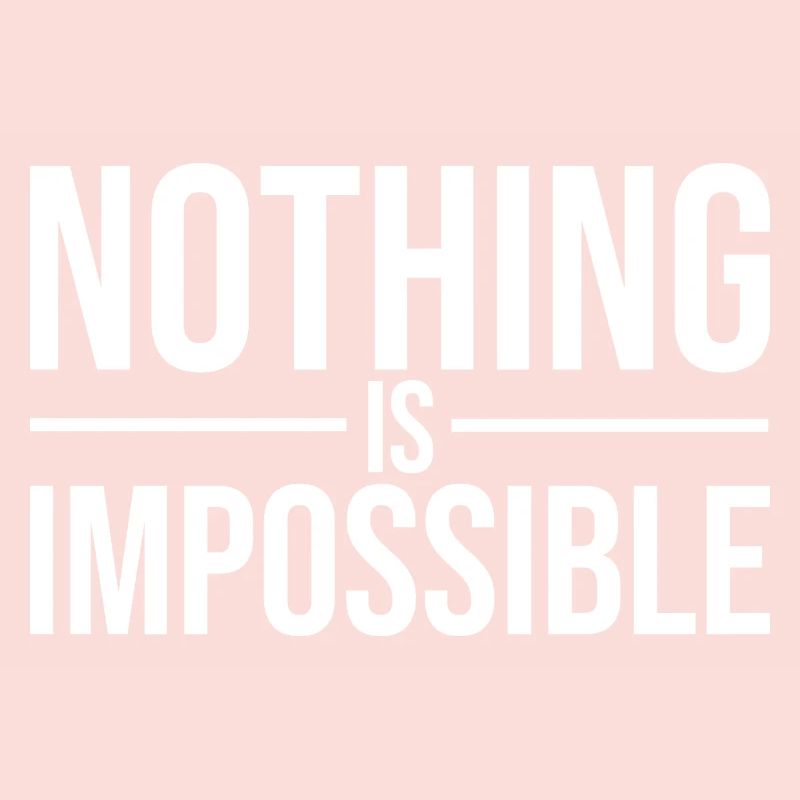 Nothing Is Impossible Bold Typography