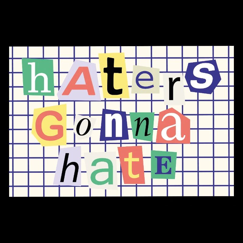 Haters Gonna Hate – Collage-Stil Statement