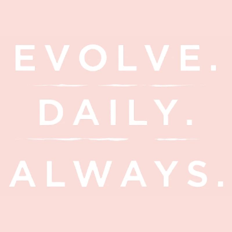 Evolve Daily Always Typography Art