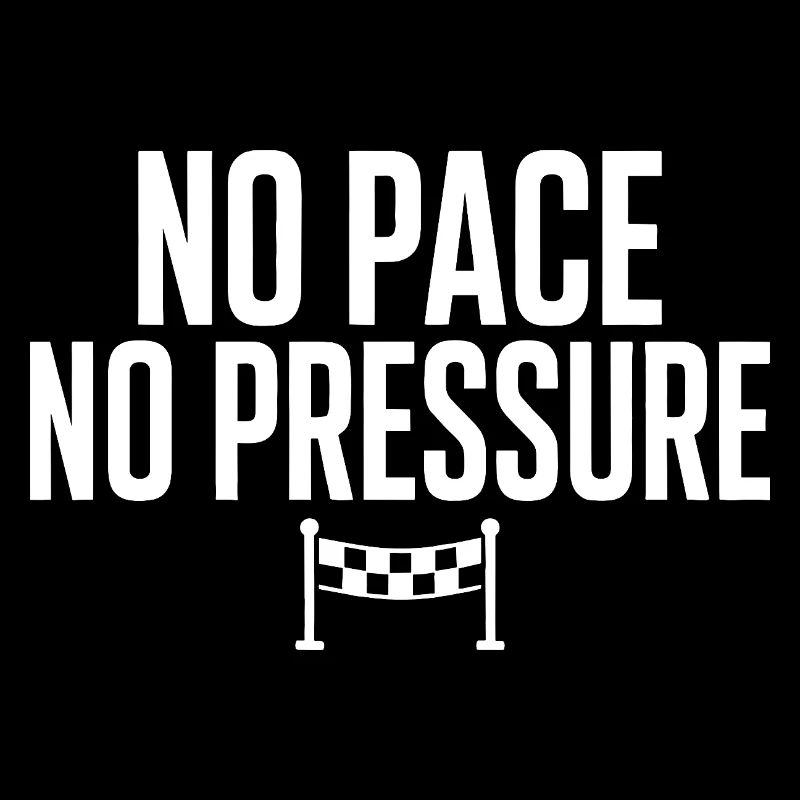 No Pace No Pressure