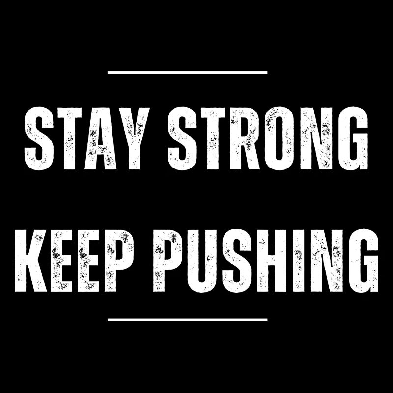 Stay Strong - Keep Pushing