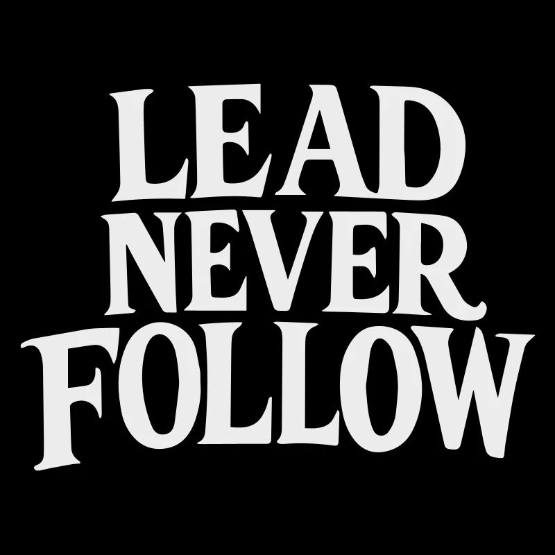 Lead Never Follow - Bold Motivation White