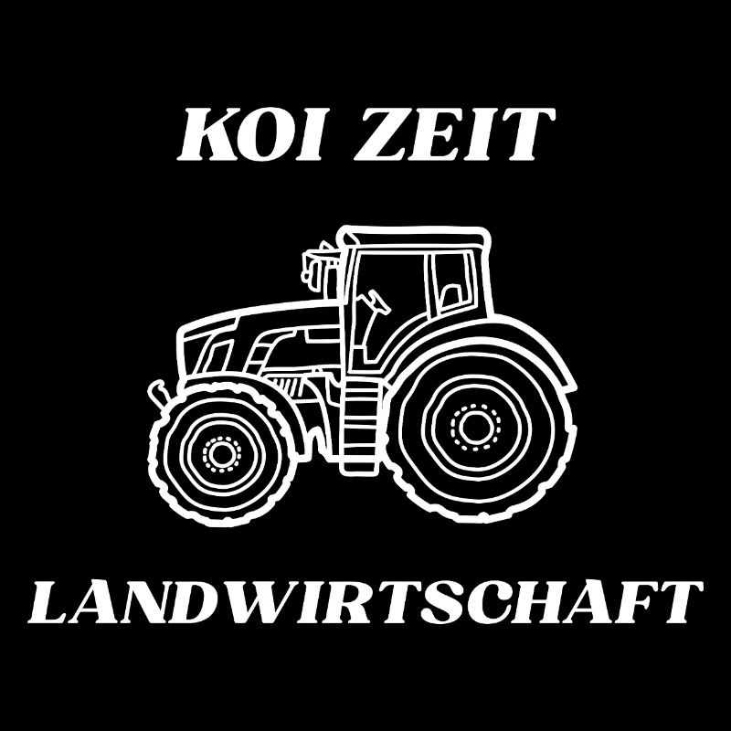 Koi Zeit Landwirtschaft - Traktor mit Spruch