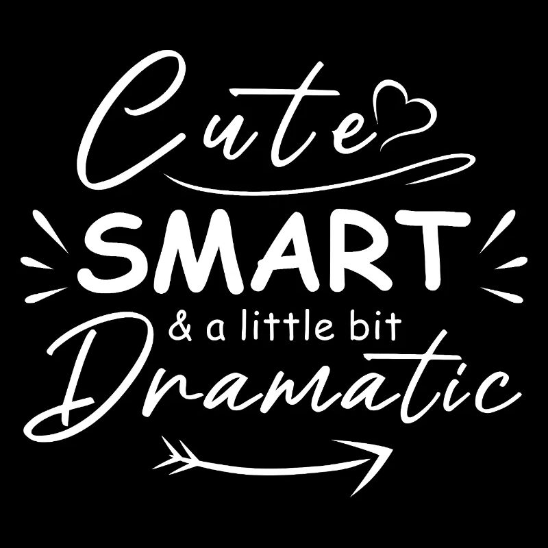 Cute smart and a little bit dramatic