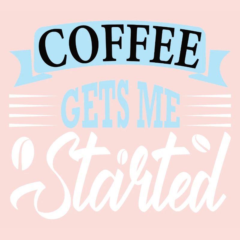 coffee gets me started