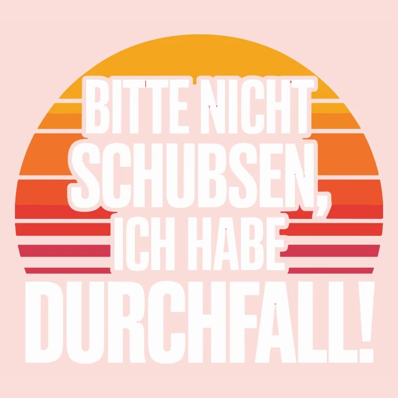  Bitte Nicht Schubsen, Ich Habe Durchfall Lustiger