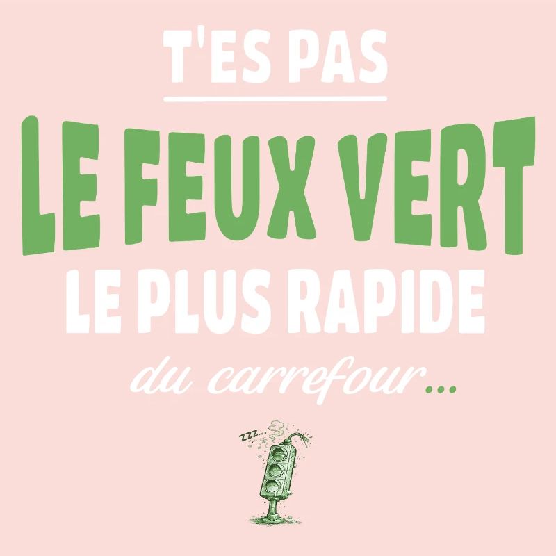 T’es pas le feu vert le plus rapide – Vanne