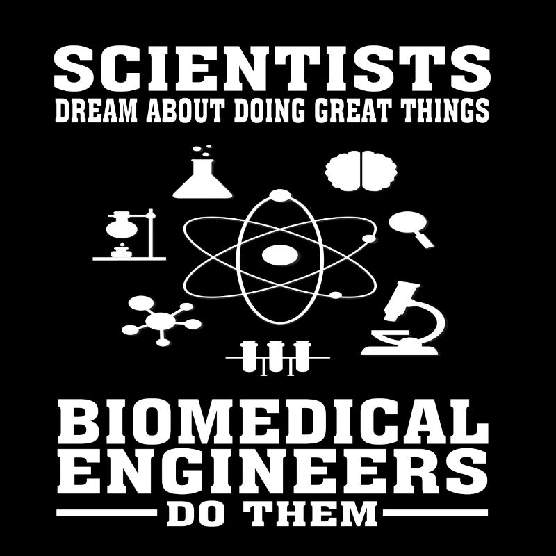 Scientists Dream, Biomedical Engineers Do - Funny