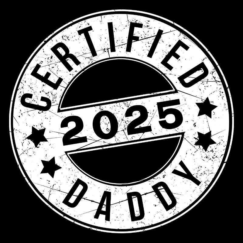 Certified Daddy 25 Dad Dad 2025