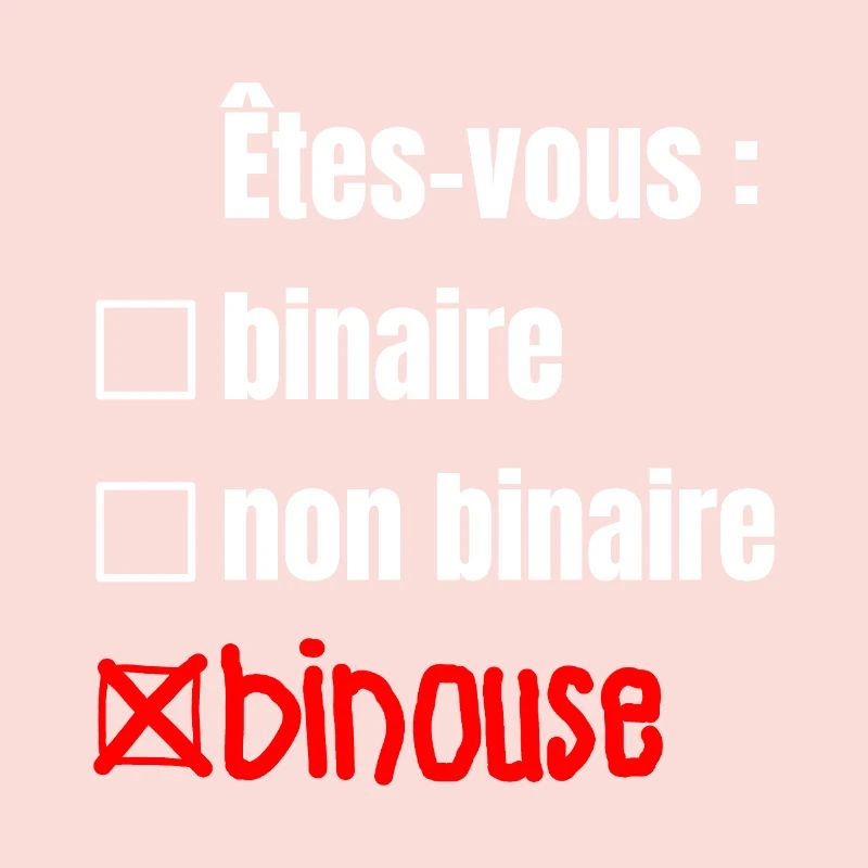 ARE YOU BINARY, NON-BINARY, BINOUSE!