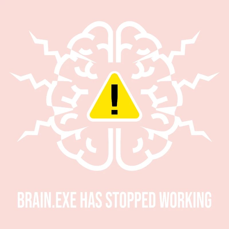 BRAIN.EXE HAS STOPPED WORKING - Panne Cérébrale BL