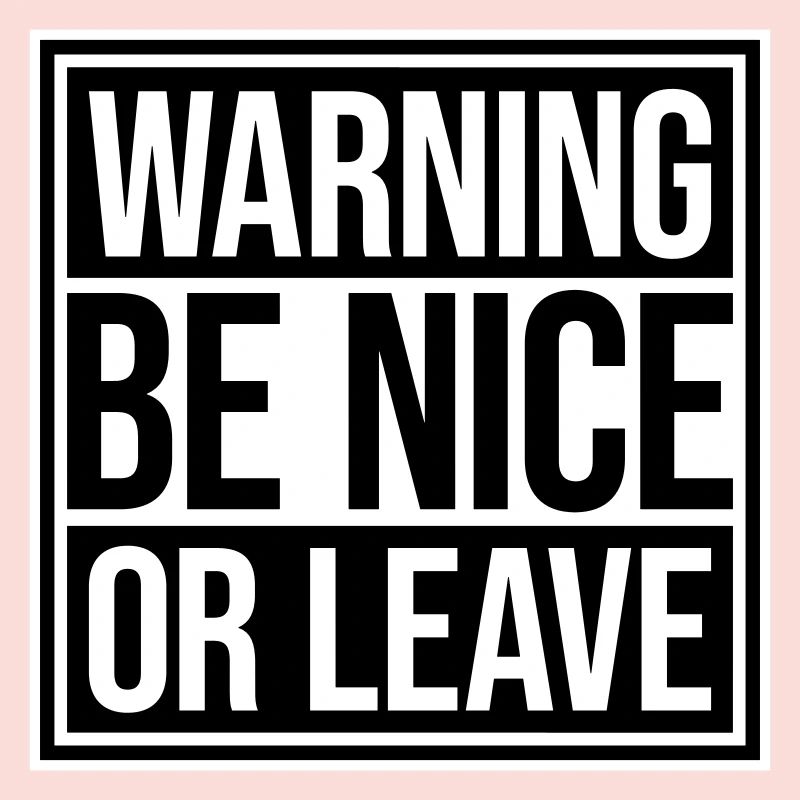 Be Nice Or Leave Lustig Statement Haltung Spruch