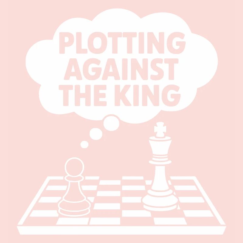 Plotting Against the King