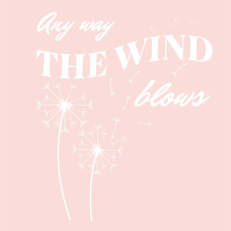Any Way the Wind Blows – Dandelion Freedom