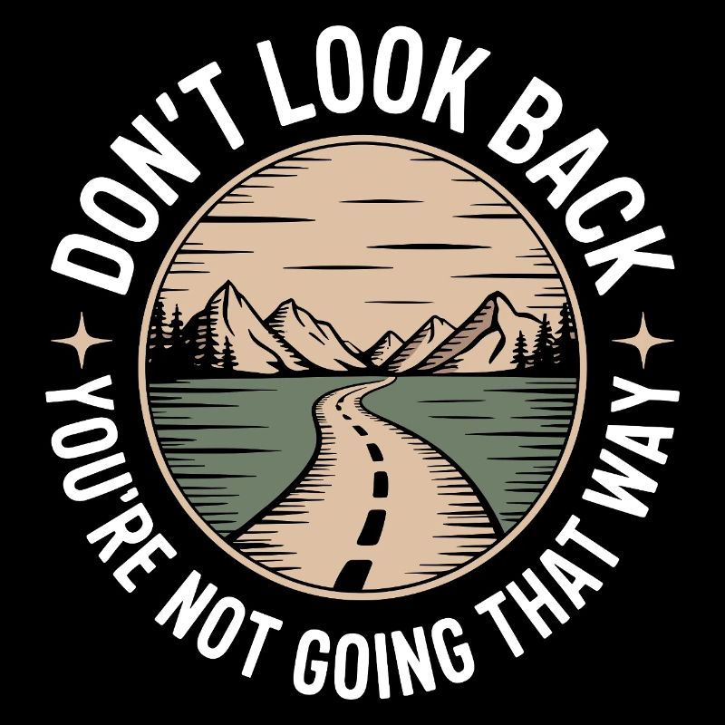 Don't Look Back You Not Going That Way Motivation