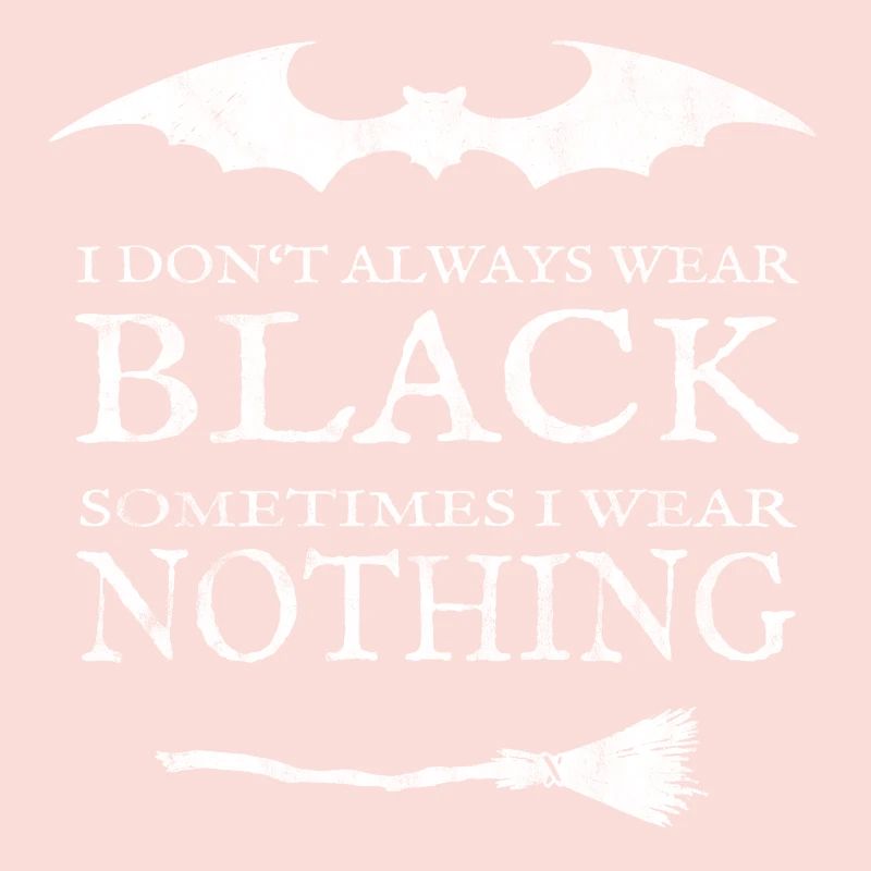 Ich trage Schwarz oder Nichts. Nackt.