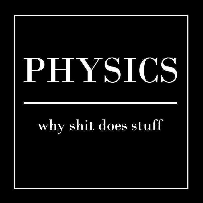 PHYSIK LUSTIGER SPRUCH PHYSIKER PHYSIKLEHRER PROF