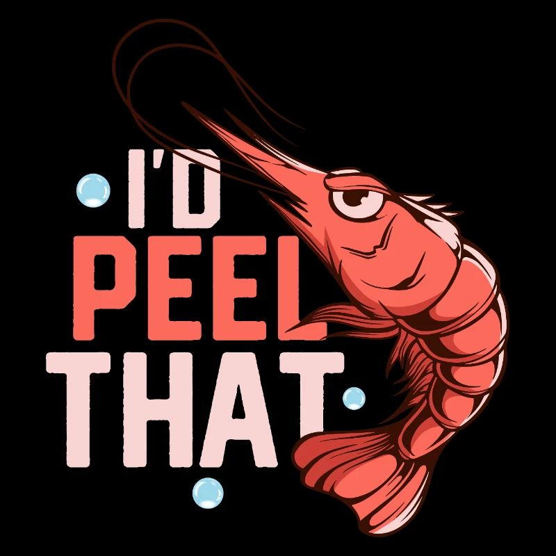 I'd Peel That Seafood Shrimp Lover
