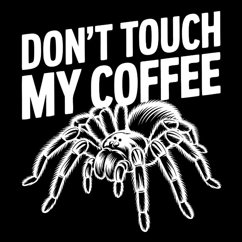 Don't Touch My Coffee Spider