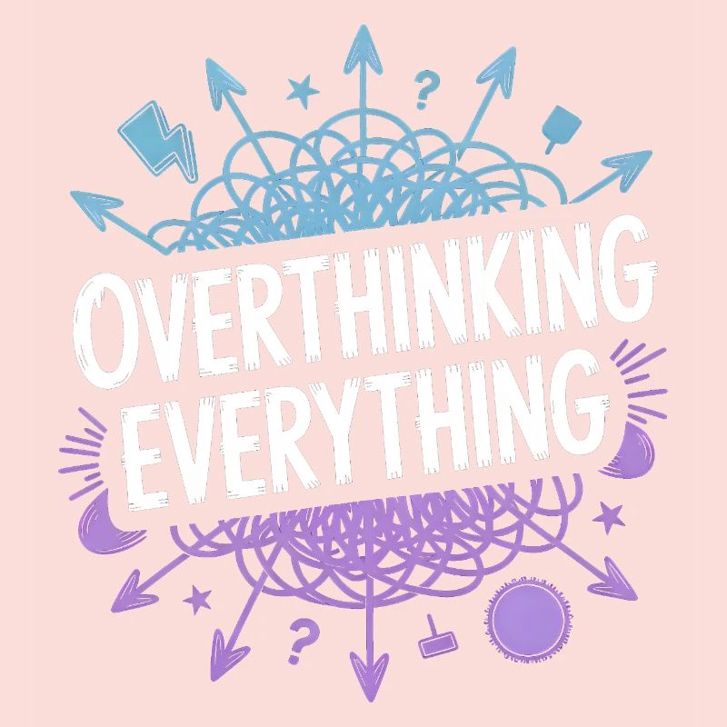 Overthinking Everything ADHS Chaos