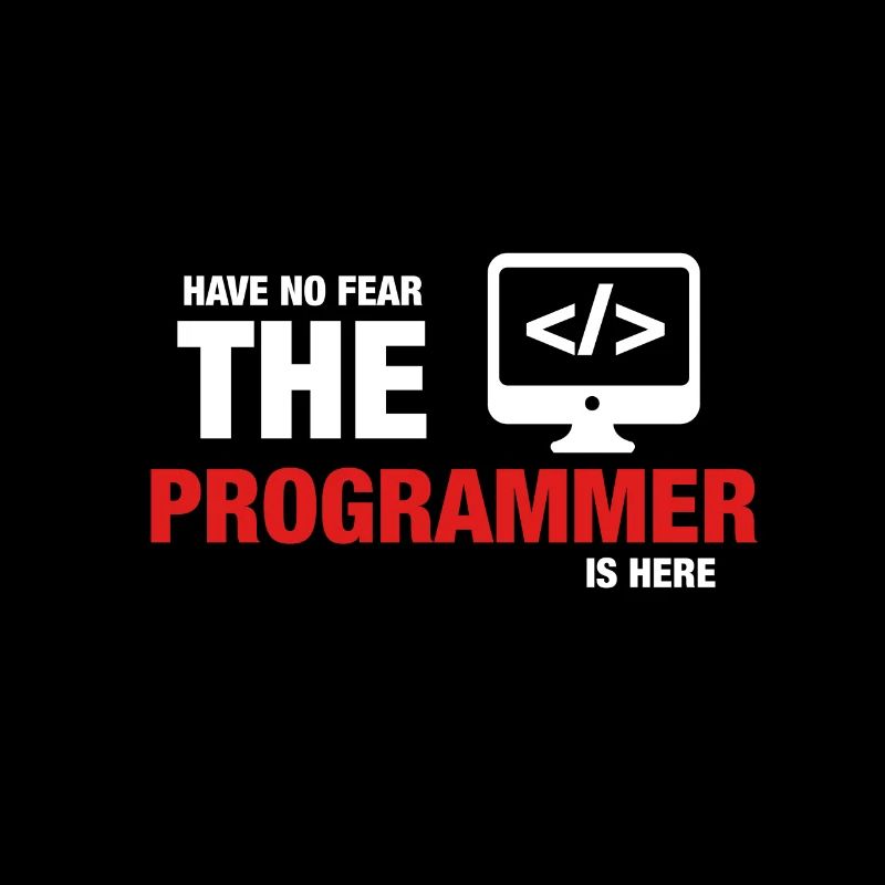 Avez-No Fear The Programmer Is Here
