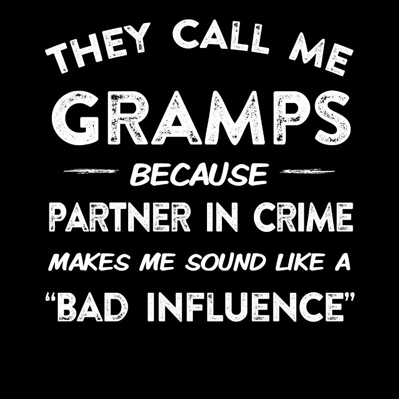 Ils m'appellent Gramps Bad Influence, Papy, Papi