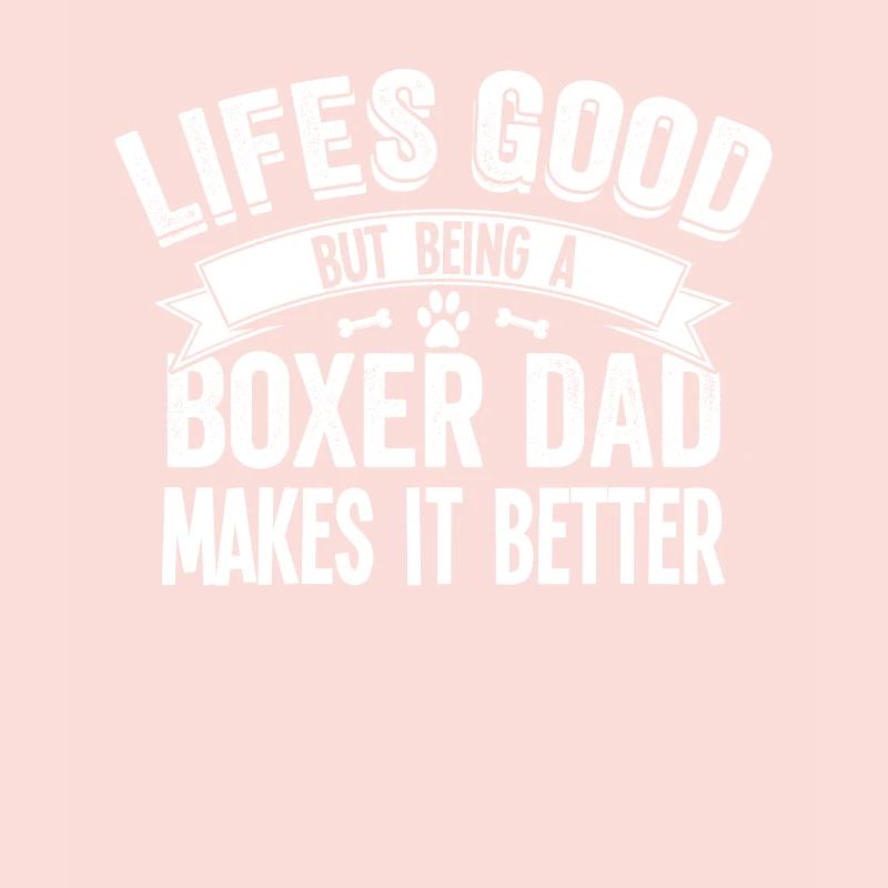 Boxer Dog Mens Being A Boxer Dad Makes It Better