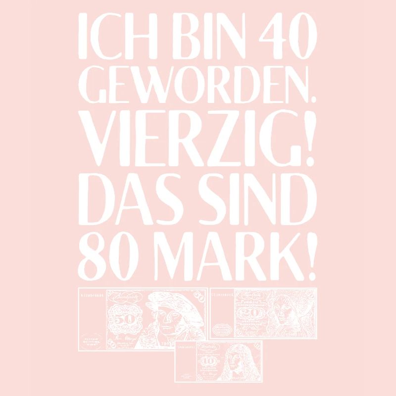 Ich Bin 40 Vierzig Das Sind 80 Mark 40. Geburtstag