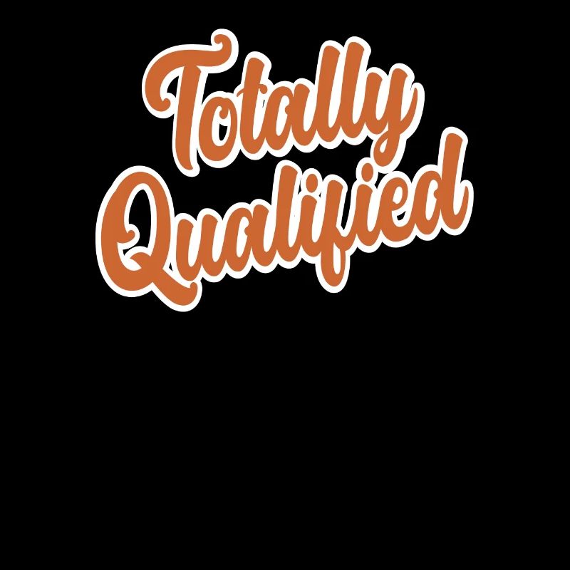 Totally Qualified Phrase Funny Text Message Quote