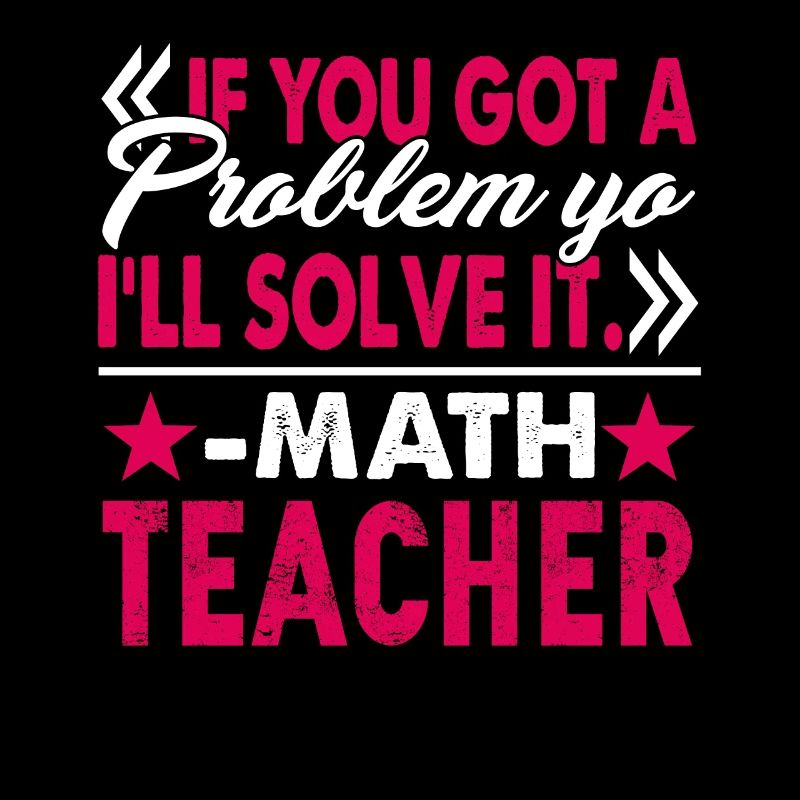 Math Teacher I Will Solve Your Problem