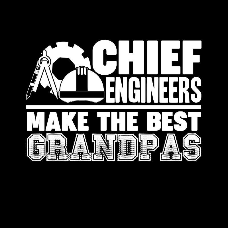 Chief Engineers Make The Best Grandpas