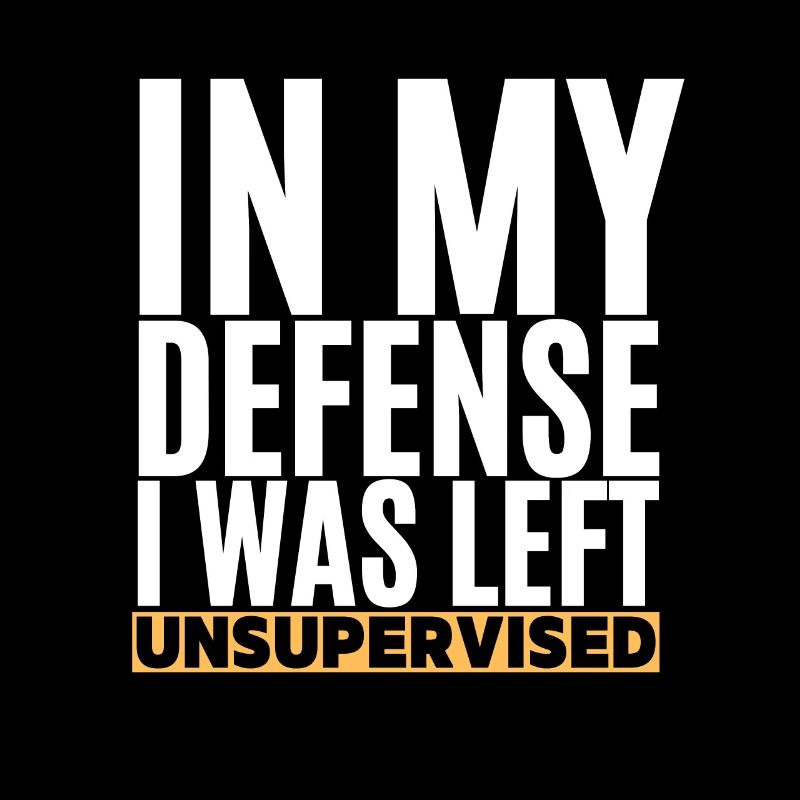 I Was Left Unsupervised