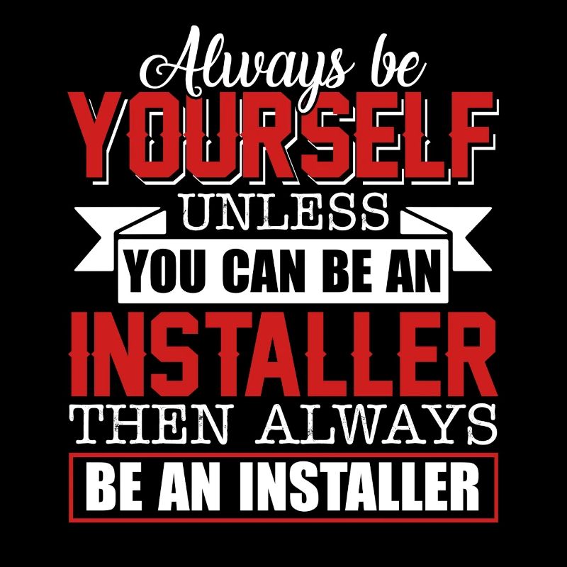Installer Always Be An Installer
