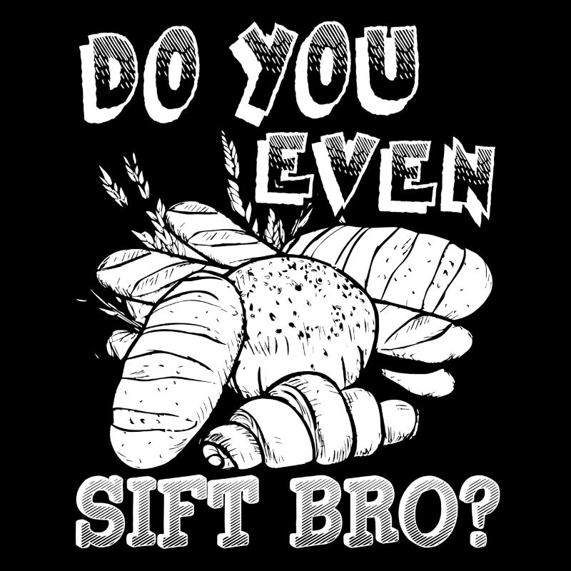 Baker Do You Even Sift Bro