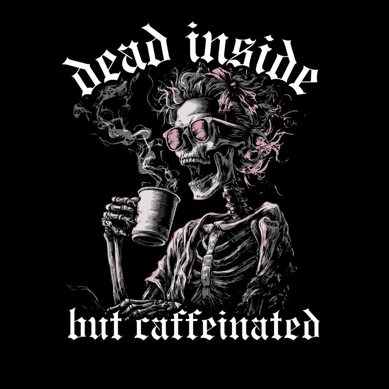 Dead Inside But Caffeinated Coffee Saying Woman