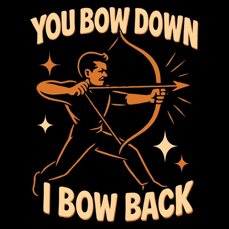 Lustiger Bogenschütze You Bow Down I Bow Back