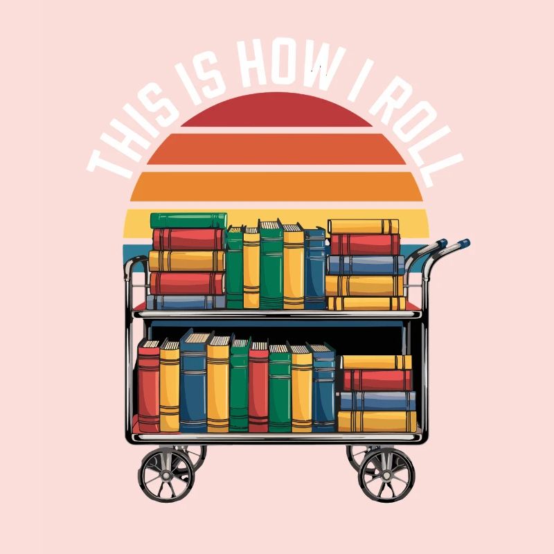 This Is How I Roll Librarian Reading Book Trolley