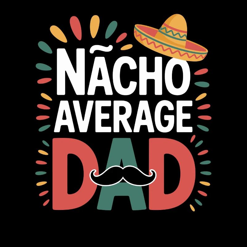Nacho Average Dad Mexiko Vater
