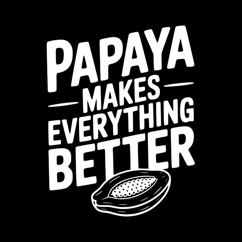 Papaya Makes Everything Better