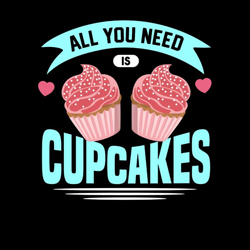 All You Need Is Cupcakes, For Cupcake Lover