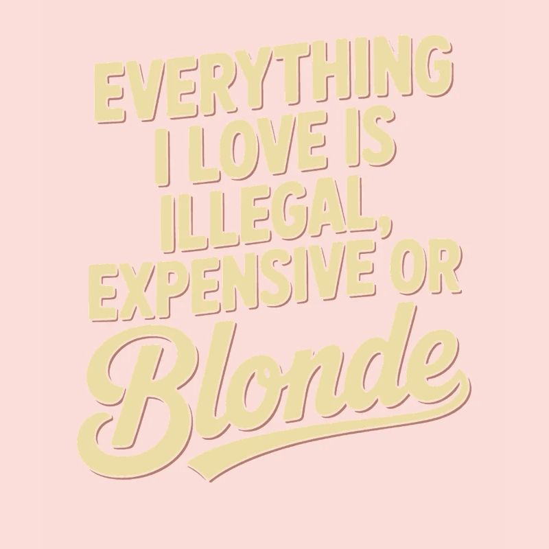 Everything I Love Illegal Expensive Blonde Männer