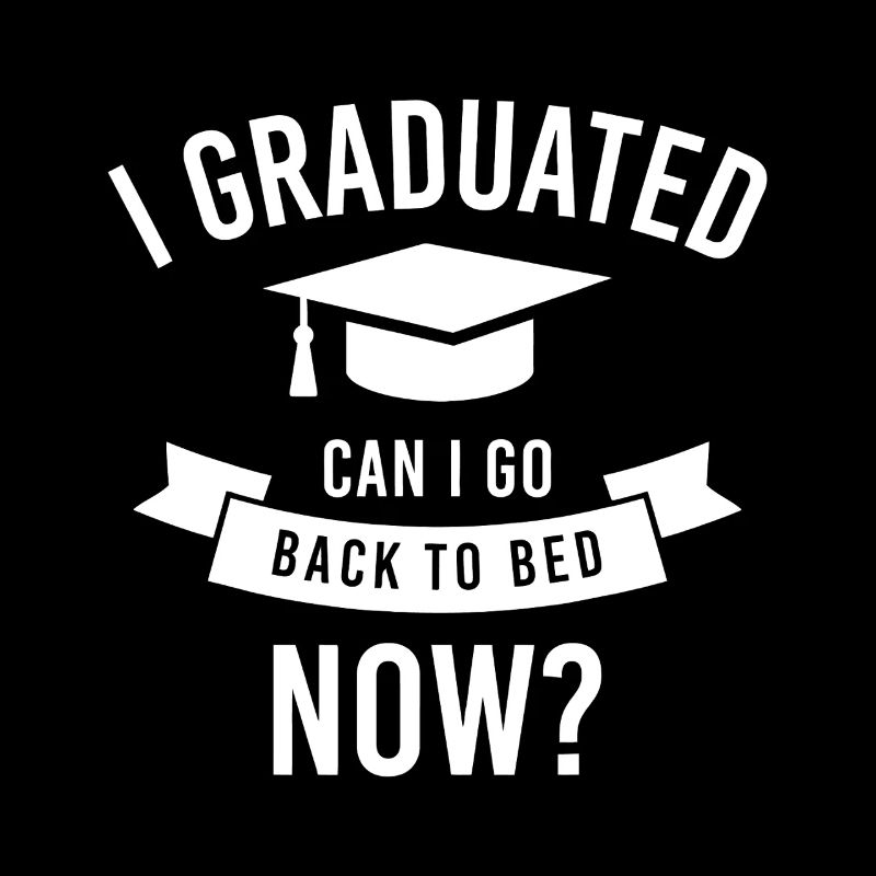 Graduation Back to Bed Now