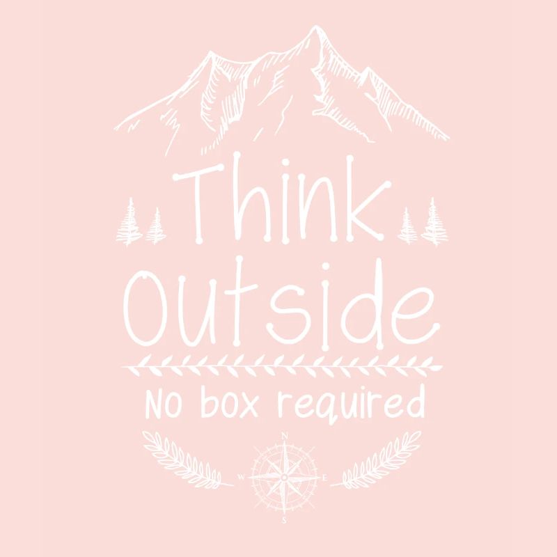 Think Outside No Box Required Mountains