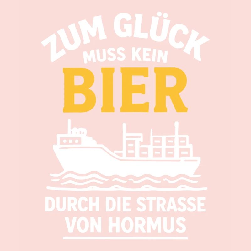 Bier Spruch Schiff  Strasse von Hormus