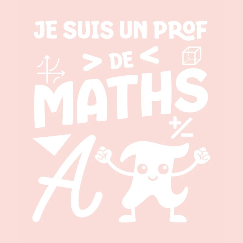 Je suis un prof de maths