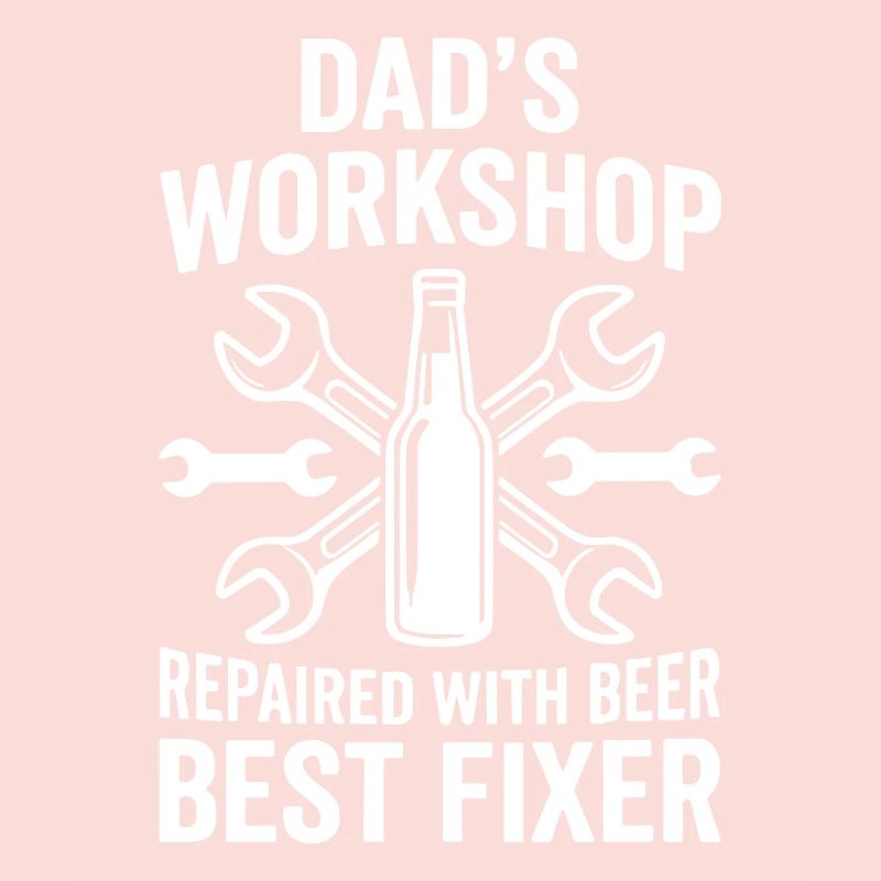 DADS WORKSHOP REPAIRED WITH BEER BEST FIXER Profi