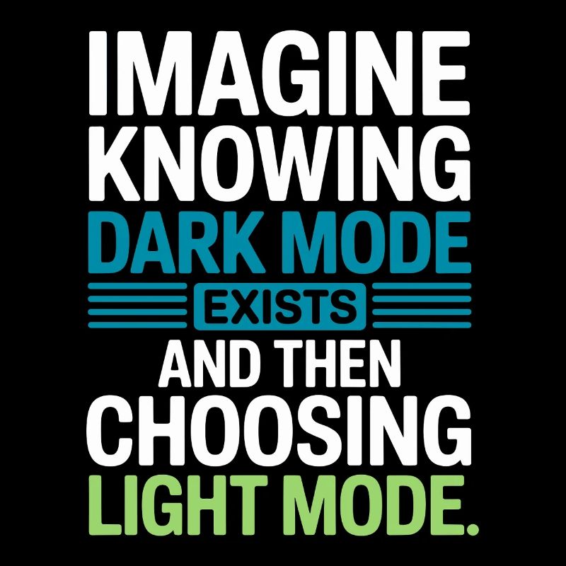 Le mode sombre existe Programmeur IT Nerd Coder Office