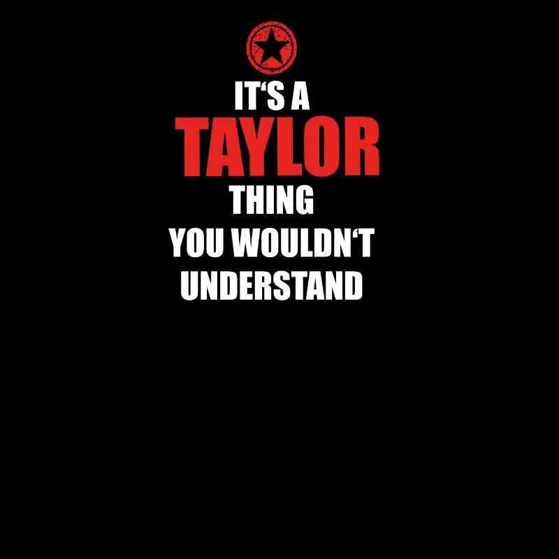 Geschenk it s a thing birthday understand TAYLOR